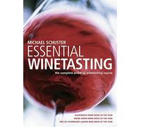 By Michael Schuster - Essential Wine Tasting: The Complete Practical Winetasting Course (Revised)