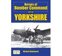 By Michael Wadsworth Heroes of Bomber Command: Yorkshire (Aviation History) [Paperback]