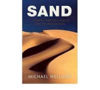 By Michael Welland - Sand: A journey through science and the imagination