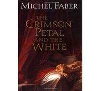 By Michel Faber: The Crimson Petal and the White