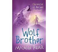 By Michelle Paver Wolf Brother: Chronicles of Ancient Darkness Book 1 (New Ed)
