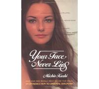 By Michio Kushi Your Face Never Lies (Introduction to Oriental Diagnosis) [Paperback]