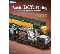 By Mike Polsgrove - Basic DCC Wiring for Your Model Railroad: A Beginner's Guide to Decoders, DCC Systems, and Layout Wiring