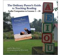 By Mike Smith - The Ordinary Parent's Guide to Teaching Reading: Audio Companion to Lessons 1 26