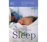 By Millpond Sleep Clinic - Teach Your Child to Sleep: Solving Sleep Problems from Newborn Through Childhood (Hamlyn Health)