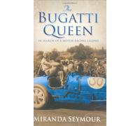 By Miranda Seymour The Bugatti Queen: In search of a Motor-Racing Legend (First 1st Edition) [Hardcover]