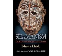 By Mircea Eliade - Shamanism: Archaic Techniques of Ecstasy (Bollingen Series (General)) (New Ed)