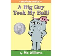By Mo Willems A Big Guy Took My Ball! (Elephant & Piggie Books)