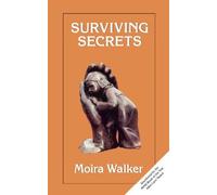 By Moira Walker - SURVIVING SECRETS: The Experience of Abuse for the Child, the Adult and the Helper