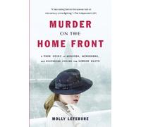 By Molly Lefebure - Murder on the Home Front: A True Story of Morgues, Murderers, and (Reprint) (2014-04-16) [Paperback]