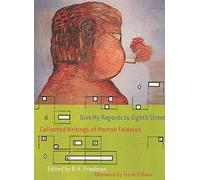 By Morton Feldman - Give My Regards to Eighth Street Collected Writings of Morton Feldman by Feldman, Morton ( Author ) ON Mar-09-2001, Paperback