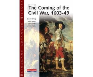 By Mr David Sharp - Heinemann Advanced History: The Coming of the Civil War 1603-49