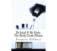 By Mr Francis Jonathan Gilbert MA Dr Jekyll and Mr Hyde: The Study Guide Edition: Complete text & integrated study guide: 2 (Creative Study Guide Editions) (1st Edition)