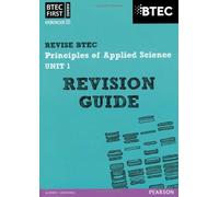 By Ms Jennifer Stafford-Brown BTEC First in Applied Science: Principles of Applied Science Unit 1 Revision Guide: Unit 1 (BTEC First Applied Science 2012) (1st Edition)