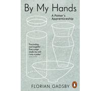 By My Hands A Potter’s Apprenticeship by Florian Gadsby (Paperback Book)