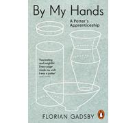 By My Hands: A Potter’s Apprenticeship