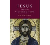 By N.T. Wright Jesus and the Victory of God: Christian Origins and the Question of God: Vol 2