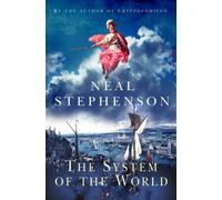 By Neal Stephenson The System of the World (Baroque Cycle 3) (First Edition First Print) [Hardcover]