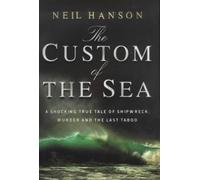 By Neil Hanson The Custom of the Sea: A Shocking True Tale of Shipwreck, Murder and the Last Taboo (1st) [Hardcover]
