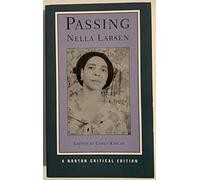 By Nella Larsen - Passing (Norton Critical Edition): 1st (first) Edition