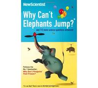 By New Scientist Why Can't Elephants Jump?And 101 Other Tantalising Science Questions