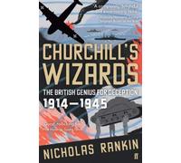 By Nicholas Rankin Churchill's Wizards: The British Genius for Deception 1914-1945