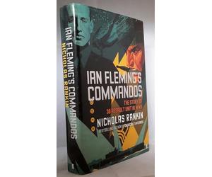 By Nicholas Rankin Ian Fleming's Commandos: The Story of 30 Assault Unit in WWII (1st Edition)