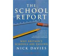 By Nick Davies The School Report: The Hidden Truth About Britain's Classrooms [Paperback]
