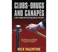 By Nick Valentine - Clubs, Drugs & Canapes: A Deep Journey into the Shallows of the Night
