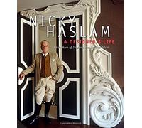 By Nicky Haslam A Designer's Life: An Archive of Inspired Design and DǸcor [Hardcover]