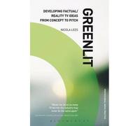 By Nicola Lees Greenlit: Developing Factual/Reality TV Ideas from Concept to Pitch (Professional Media Practice) (1st Edition)