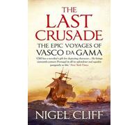 By Nigel Cliff - The Last Crusade: The Epic Voyages of Vasco Da Gama