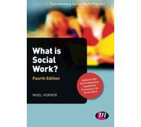 By Nigel Horner What is Social Work? (Transforming Social Work Practice Series) (Fourth Edition)