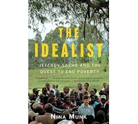 By Nina Munk The Idealist: Jeffrey Sachs and the Quest to End Poverty (Reprint) [Paperback]