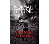 By Norman Stone The Atlantic and Its Enemies: A History of the Cold War (First 1st Edition) [Hardcover]