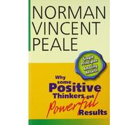 By Norman Vincent Peale Why Some Positive Thinkers Get Powerful Results [Paperback]