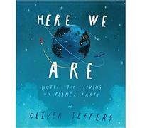 By Oliver Jeffers Here We Are Notes for Living on Planet Earth Hardcover - 14 Nov. 2017