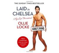By Ollie Locke Laid in Chelsea: My Life Uncovered