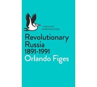 By Orlando Figes - Revolutionary Russia, 1891-1991: A Pelican Introduction