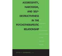 By Otto F Kernberg ( Author ) [ Aggressivity, Narcissism, and Self-Destructiveness in the Psychotherapeutic Rela: New Developments in the Psychopathology and Psychotherapy of Severe By Jul-2014 Paperback