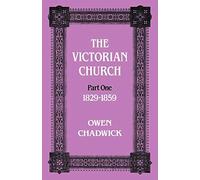 By Owen Chadwick The Victorian Church Part One 1829-1859: 1829-59 Pt.1 (Victorian Church, 1829-1848) (New ed of 3 Revised ed) [Paperback]