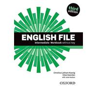 By Oxenden/Latham-Koeni English File third edition: Intermediate: Workbook with key (New edition)