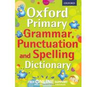 By Oxford Dictionaries - Oxford Primary Grammar, Punctuation and Spelling Dictionary (Oxford Dictionary)