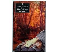 By P. D. James The Children of Men (First Edition)