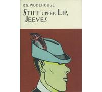 By P.G. Wodehouse Stiff Upper Lip, Jeeves (Everyman Wodehouse) (New Ed) [Hardcover]