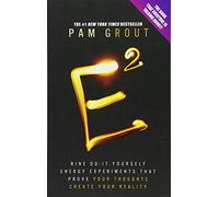 By Pam Grout E-Squared: Nine Do-It-Yourself Energy Experiments That Prove Your Thoughts Create Your Reality (Hay House Insights)