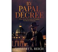 By Papal Decree: When Belief Becomes a Weapon, No One Is Innocent (The Legacy Directive Series an Explosive Thriller Saga)