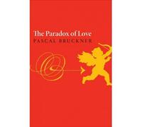 Pascal Bruckner – The Paradox of Love – Hardcover