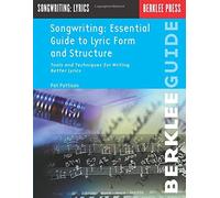 By Pat Pattison - Essential Guide to Lyric Form and Structure: Tools and Techniques for Writing Better Lyrics