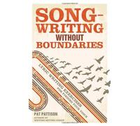 By Pat Pattison - Songwriting without Boundaries Lyric Writing Exercises for Finding Your Voice by Pattison, Pat ( Author ) ON Jan-27-2012, Paperback